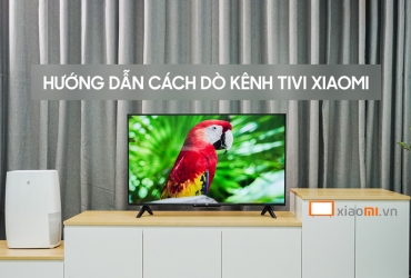 Hướng dẫn cách dò kênh tivi Xiaomi 