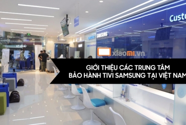 Giới thiệu các trung tâm bảo hành tivi Samsung tại Việt Nam