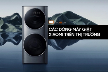 Tìm hiểu về các dòng máy giặt Xiaomi trên thị trường hiện nay.