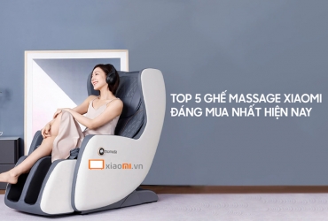 Giới thiệu top 5 ghế massage Xiaomi đáng mua nhất hiện nay