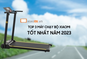  Top 3 máy chạy bộ Xiaomi tốt nhất 2023.