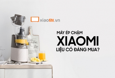 Máy ép chậm Xiaomi liệu có đáng mua?