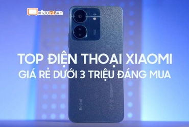 Top điện thoại Xiaomi dưới 3 triệu đáng mua