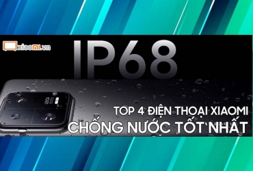 Top 4 điện thoại Xiaomi chống nước tốt nhất ở thời điểm hiện tại