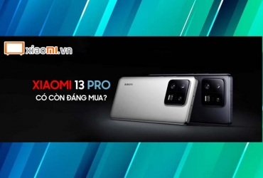 Đánh giá Xiaomi 13 Pro Có Còn Đáng Mua?