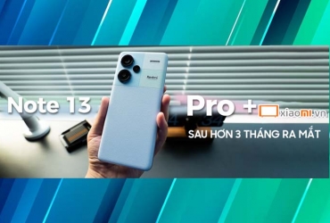 Đánh giá Redmi Note 13 Pro Plus sau hơn 3 tháng ra mắt