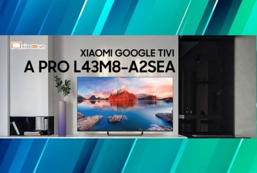 Đánh giá Xiaomi Google TV A Pro L43M8-A2SEA