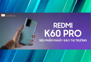 Xiaomi K60 Pro - Siêu phẩm mới khuấy đảo thị trường di động