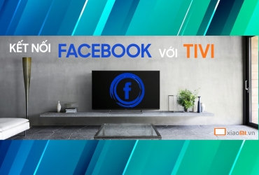 Hướng dẫn chi tiết cách kết nối facebook với tivi