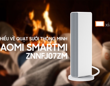 Tìm hiểu về quạt sưởi thông minh Xiaomi Smartmi ZNNFJ07ZM