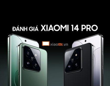 Đánh giá Xiaomi 14 Pro chính thức ra mắt có gì đặc biệt?