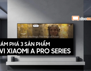 Khám phá 3 sản phẩm TV xiaomi A Pro series