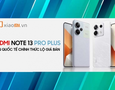 Redmi Note 13 Pro Plus bản quốc tế chính thức lộ giá bán!