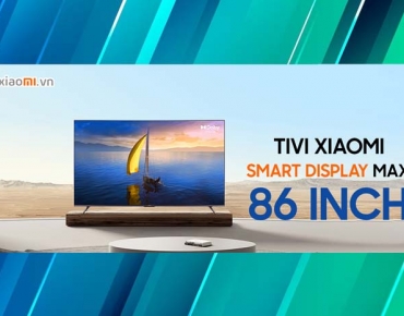 Đánh Giá Tivi Xiaomi Smart Display Max 86 inch - Tivi Suất Sắc Nhất Trong Phân Khúc