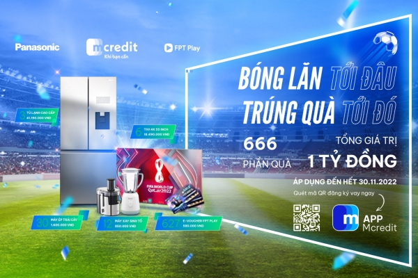 'Bóng lăn tới đâu - Trúng quà tới đó' - Chương trình khuyến mãi siêu hấp dẫn mùa World Cup 2022 từ Mcredit