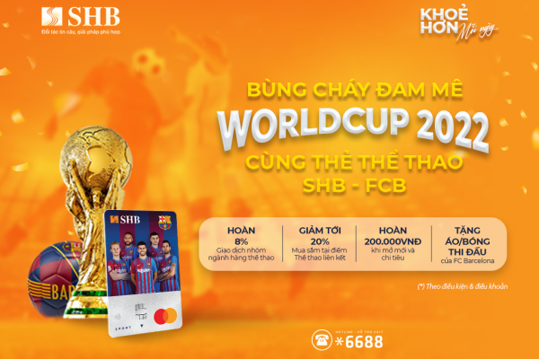 Bùng cháy đam mê World Cup 2022 cùng thẻ thể thao SHB -  FCB Mastercard